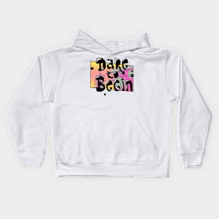 Dare to Begin Kids Hoodie